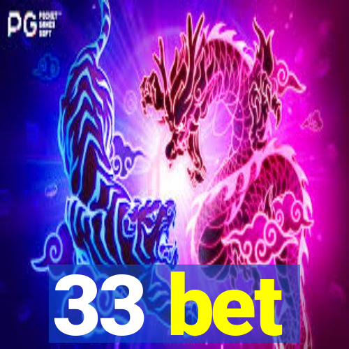 33 bet